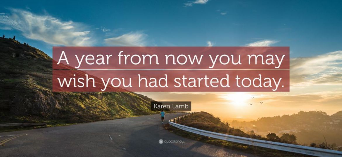 17187-karen-lamb-quote-a-year-from-now-you-may-wish-you-had-started